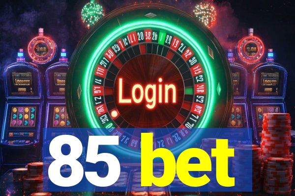 85 bet